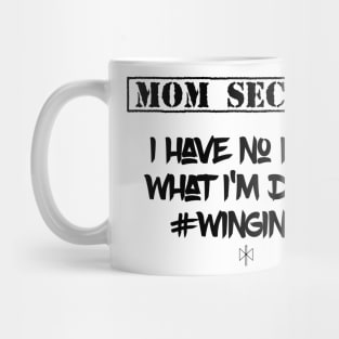 Mom Secret: I Have No Idea What I'm Doing #WingingIt Mug